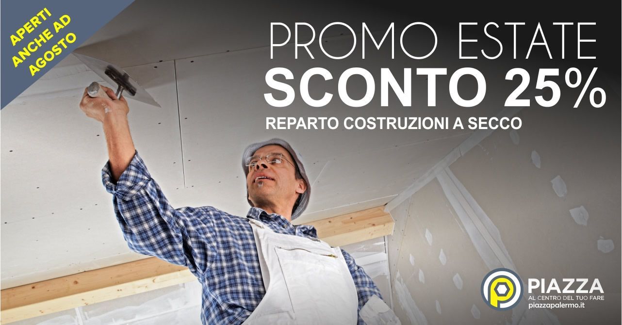 Scopri la promozione della ferramenta e colori Piazza: Promo Estate reparto costruzioni a secco