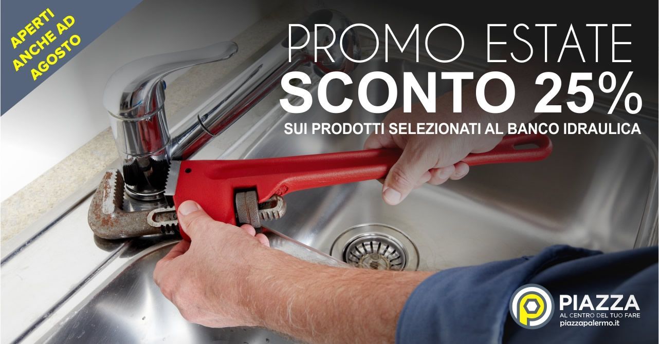 Scopri la promozione della ferramenta e colori Piazza: Promo Estate reparto idraulica e clima